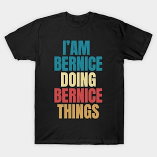 I'M Bernice Doing Bernice Things First Name Bernice T-Shirt T-Shirt